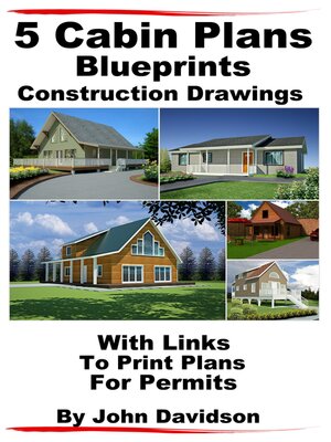 cover image of 5 Cabin Plans Blueprints Construction Drawings With Links to Print Plans For Permits